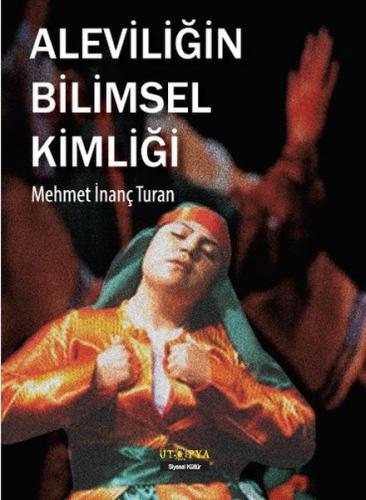 Aleviliğin Bilimsel Kimliği - Mehmet İnanç Turan - Ütopya Yayınevi