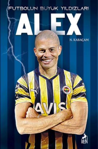 Alex - Futbolun Büyük Yıldızları - N.Kabaçam - Ren Kitap