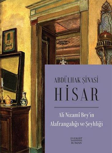 Ali Nizami Bey’in Alafrangalığı ve Şeyhliği - Abdülhak Şinasi Hisar - 