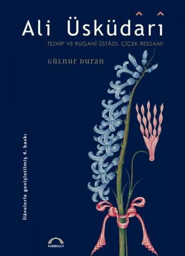 Ali Üsküdari Tezhip ve Rugani Üstadı, Çiçek Ressamı (Ciltli) - Gülnur 