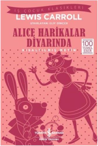 Alice Harikalar Diyarında (Kısaltılmış Metin) - Lewis Carroll - İş Ban