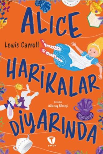 Alice Harikalar Diyarında - Lewis Carroll - Turkuvaz Çocuk