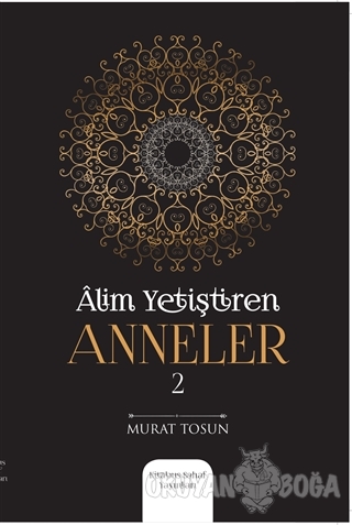 Alim Yetiştiren Anneler 2 - Murat Tosun - Kitabus Sahaf Yayınları