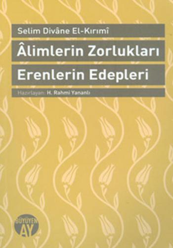 Alimlerin Zorlukları Erenlerin Edepleri - Selim Divane El-Kırımi - Büy