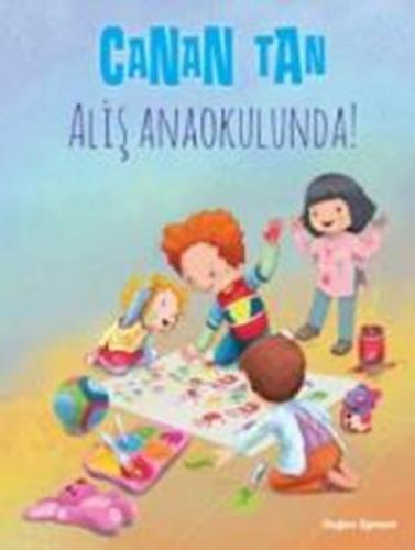 Aliş Anaokulunda! - Canan Tan - Doğan Egmont Yayıncılık