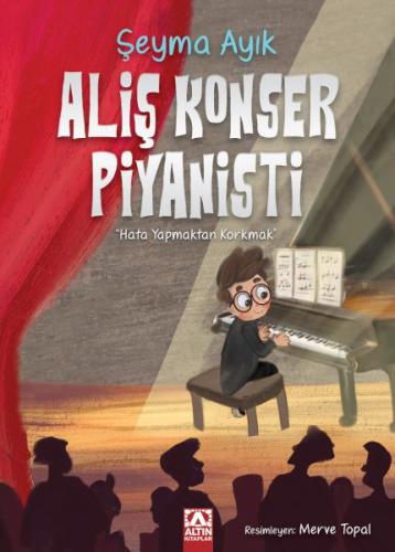 Aliş Konser Piyanisti - Şeyma Ayık - Altın Kitaplar Yayınevi