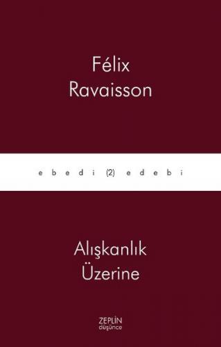 Alışkanlık Üzerine - Felix Ravaisson - Zeplin Kitap