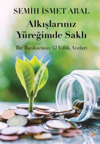 Alkışlarınız Yüreğimde Saklı - Semih İsmet Aral - Cinius Yayınları