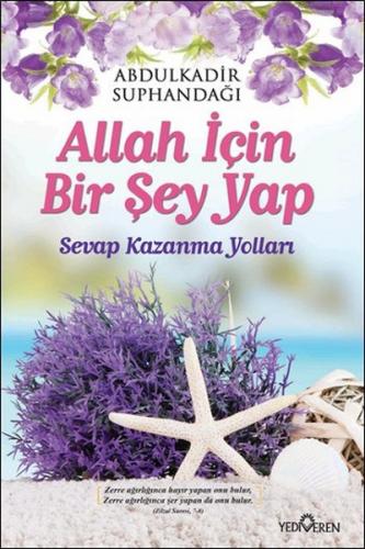 Allah İçin Bir Şey Yap - Abdulkadir Suphandağı - Yediveren Yayınları