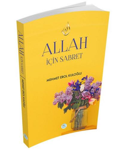 Allah İçin Sabret - Mehmet Erol Kuloğlu - Maviçatı Yayınları