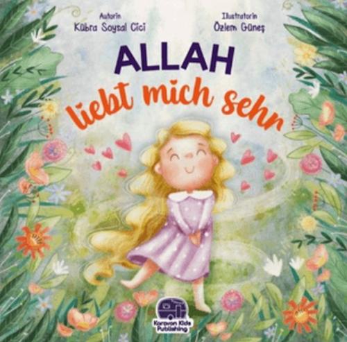 Allah Liebt Mich Sehr (Almanca) - Kübra Soysal Cici - Karavan Çocuk