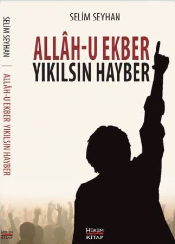 Allah-u Ekber Yıkılsın Hayber - Selim Seyhan - Hüküm Kitap Yayınları