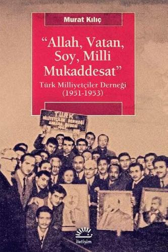 Allah, Vatan, Soy, Milli Mukaddesat - Murat Kılıç - İletişim Yayınevi