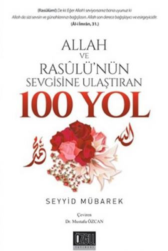 Allah ve Rasulü’nün Sevgisine Ulaştıran 100 Yol - Seyyid Mübarek - Özg