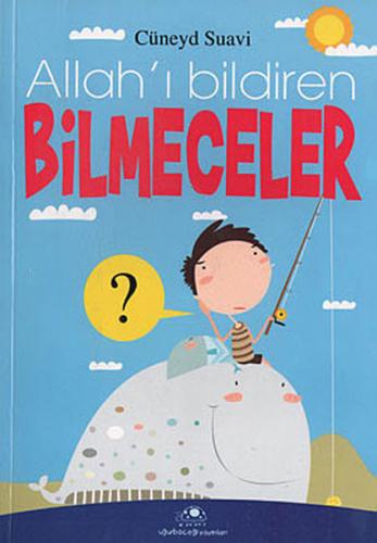 Allah'ı Bildiren Bilmeceler - Cüneyd Suavi - Uğurböceği Yayınları