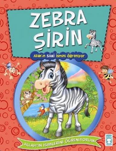 Zebra Şirin- Allah'ın Sani İsmini Öğreniyor - Nur Kutlu - Timaş Çocuk 