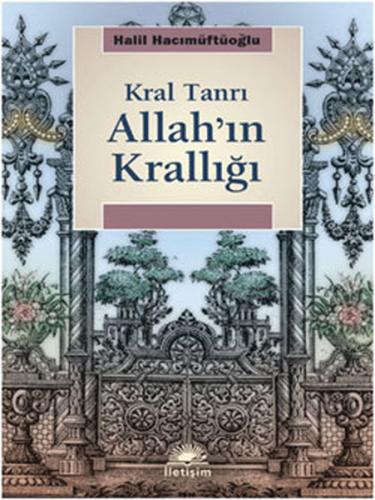 Allah'ın Krallığı - Halil Hacımüftüoğlu - İletişim Yayınevi