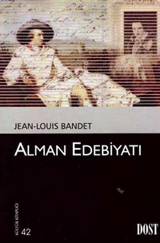 Alman Edebiyatı - Jean-Louis Bandet - Dost Kitabevi Yayınları