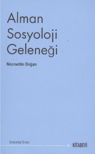 Alman Sosyoloji Geleneği - Necmettin Doğan - Kitabevi Yayınları