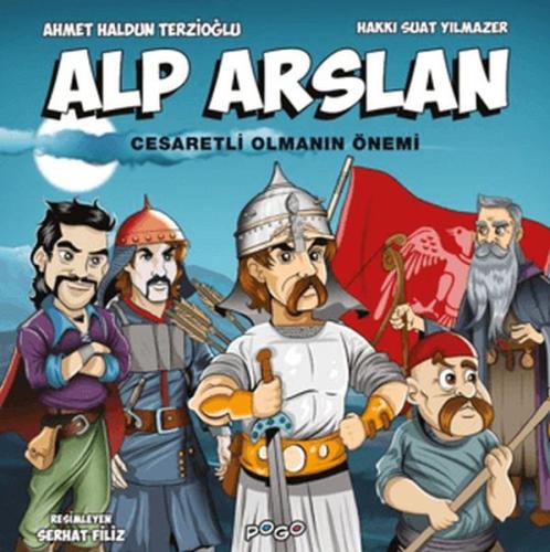 Alp Arslan - Cesaretli Olmanın Önemi - Ahmet Haldun Terzioğlu - Pogo Ç