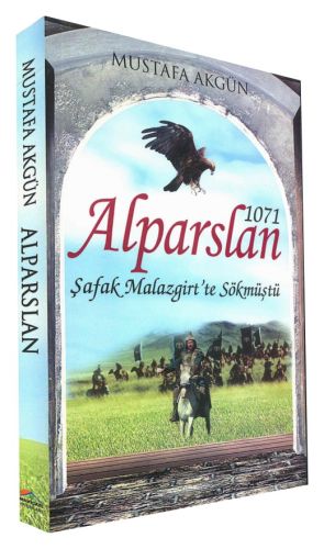 Alparslan 1071 - Mustafa Akgün - Maviçatı Yayınları