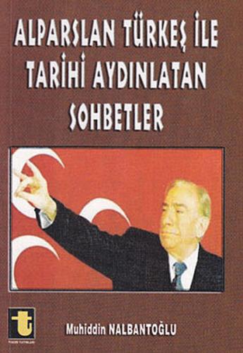 Alparslan Türkeş ile Tarihi Aydınlatan Sohbetler - Muhiddin Nalbantoğl