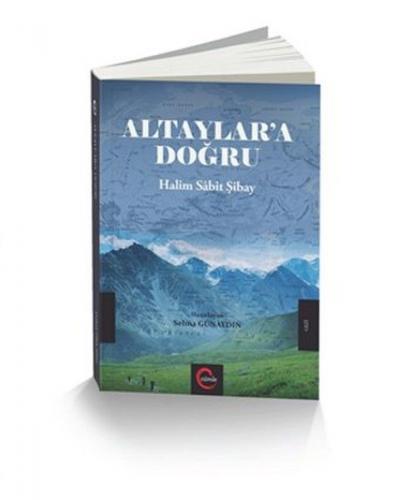 Altaylar'a Doğru - Halim Sabit Şibay - Selma Günaydın - Cümle Yayınlar