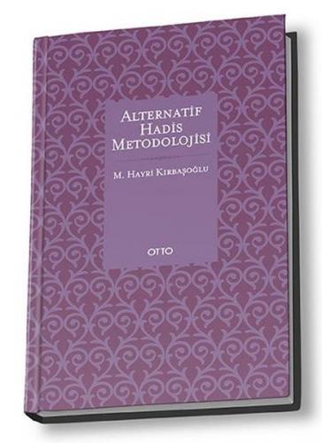 Alternatif Hadis Metodolojisi (Ciltli) - Hayri Kırbaşoğlu - Otto Yayın