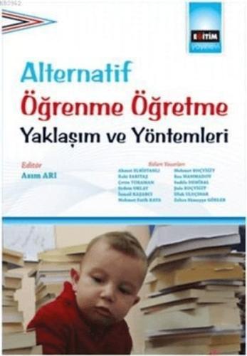 Alternatif Öğrenme Öğretme Yaklaşım ve Yöntemleri - Ahmet Elbistanlı -