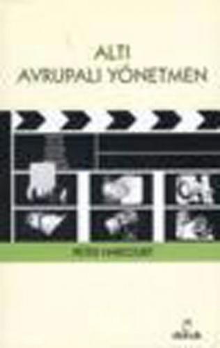 Altı Avrupalı Yönetmen - Peter Harcourt - Doruk Yayınları