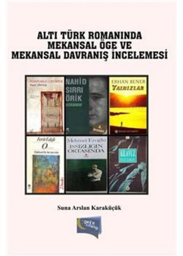 Türk Romanında Mekansal Öge ve Mekansal Davranış - Suna Arslan Karaküç