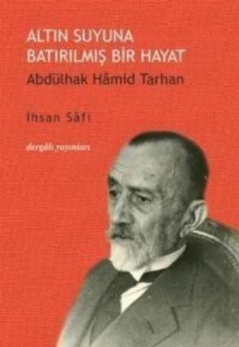 Altın Suyuna Batırılmış Bir Hayat: Abdülhak Hamid Tarhan - İhsan Safi 