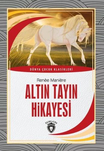 Altın Tayın Hikayesi - Renee Maniere - Dorlion Yayınevi