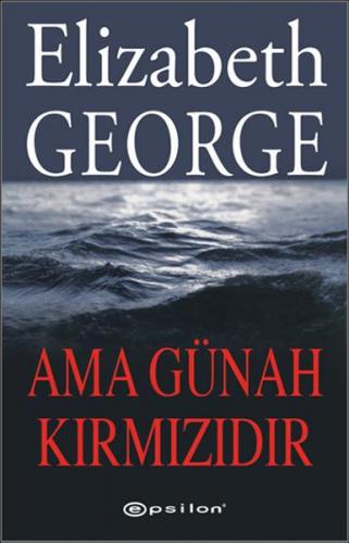 Ama Günah Kırmızıdır - Elizabeth George - Epsilon Yayınevi