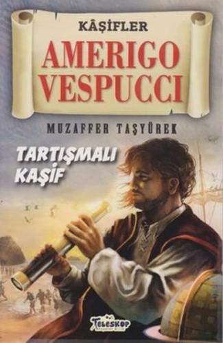 Amerigo Vespucci - Kaşifler - Muzaffer Taşyürek - Teleskop Popüler Bil