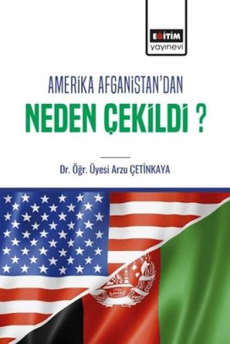 Amerika Afganistan’Dan Neden Çekildi? - Arzu Çetinkaya - Eğitim Yayıne