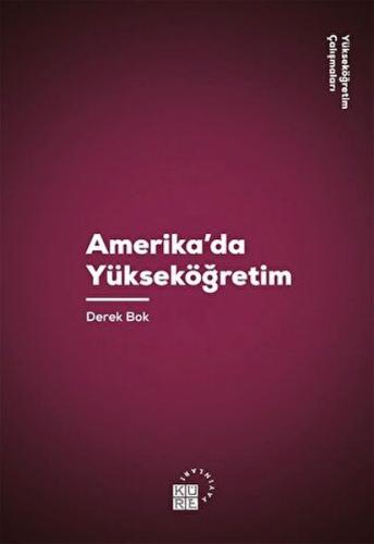 Amerika'da Yükseköğretim - Derek Bok - Küre Yayınları