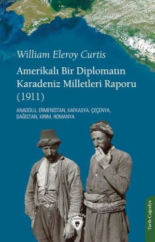 Amerikalı Bir Diplomatın Karadeniz Milletleri Raporu - William Eleroy 