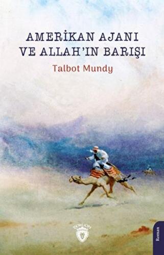 Amerikan Ajanı ve Allah’ın Barışı - Talbot Mundy - Dorlion Yayınları