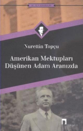 Amerikan Mektupları - Düşünen Adam Aranızda - Nurettin Topçu - Dergah 