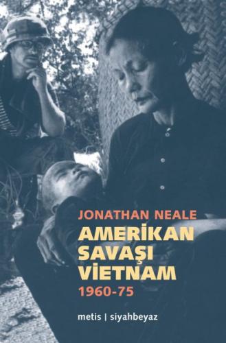 Amerikan Savaşı Vietnam 1960 - 1975 - Jonathan Neale - Metis Yayınları