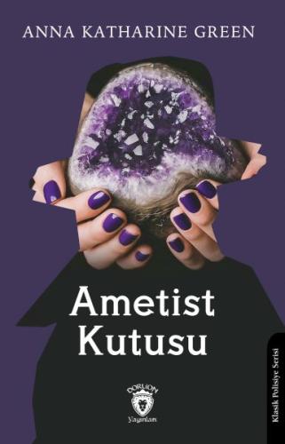 Ametist Kutusu - Anna Katharine Green - Dorlion Yayınları