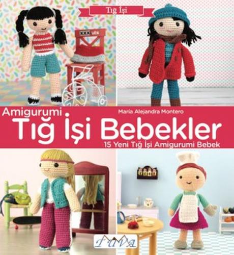 Amigurumi - Tığ İşi Bebekler - Maria Alejandra Montero - Tuva Yayıncıl