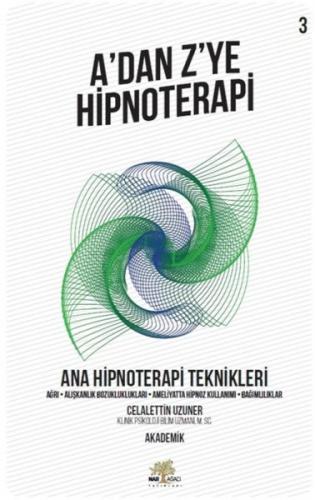 Ana Hipnoterapi Teknikleri - A'dan Z'ye Hipnoterapi (3. Kitap) - Celal