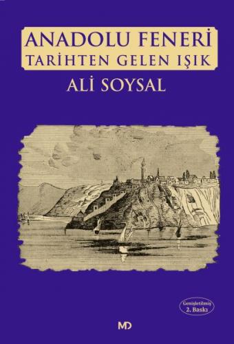 Anadolu Feneri Tarihten Gelen Işık - Ali Soysal - MD Basım