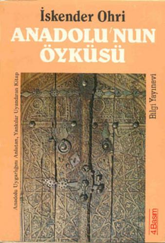 Anadolu'nun Öyküsü - İskender Ohri - Bilgi Yayınevi