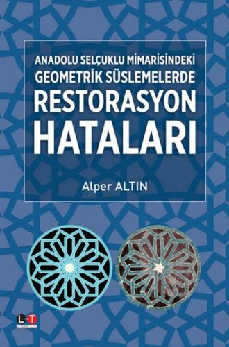 Anadolu Selçuklu Mimarisindeki Geometrik Süslemelerde Restorasyon Hata