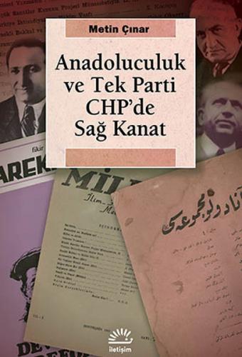 Anadoluculuk ve Tek Parti CHP'de Sağ Kanat - Metin Çınar - İletişim Ya