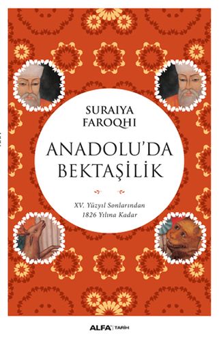 Anadolu'da Bektaşilik - Suraiya Faroqhi - Alfa Yayınları