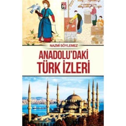 Anadolu'daki Türk İzleri - Nazmi Söylemez - Uğur Tuna Yayınları